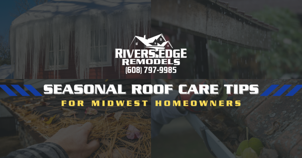 Rivers Edge Remodels white logo with phone number, title of blog post below reading " Seasonal Roof Care Tips" with yellow subtitle below reading "For Midwest Homeowners"